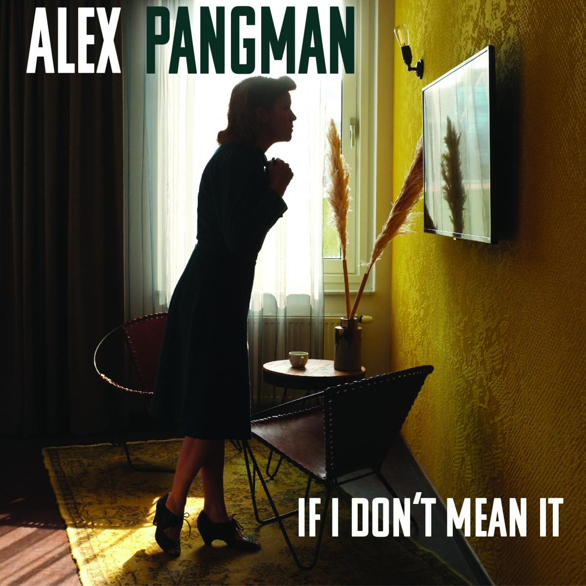 Alex Pangman If I Don't Mean It
