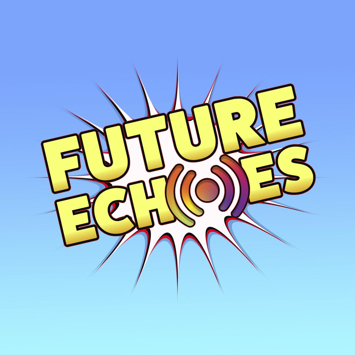 Future Echoes