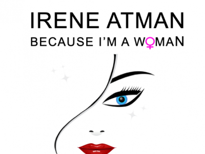 Irene Atman Releases new Single & Video “Because I’m A Woman”