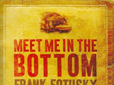 Frank Fotusky: Meet Me In The Bottom