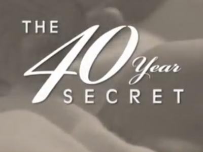  "THE 40 YEAR SECRET"