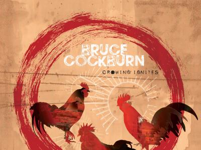 Bruce Cockburn Crowing Ignites